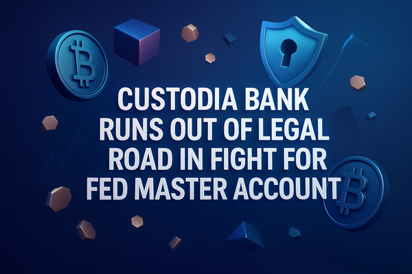 Custodia Bank Runs Out of Legal Road in Fight for Fed Master Account